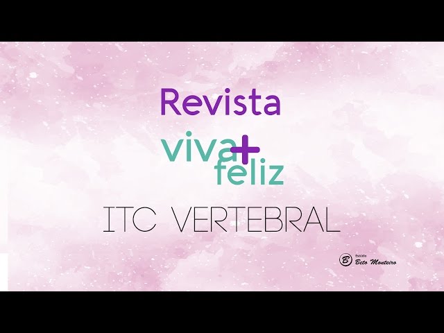 Revista Viva + Feliz - ITC Vertebral - Dr Giuliano Martins - Produção de vídeos - vídeo revista online - Estúdio Beto Monteiro'
