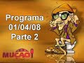 Mucao.com.br - Programa 01/04/08 Parte2 - Primeiro de Abril