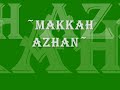Beautiful Makkah Azan with Hadiths & Facts about Azhan