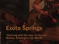 Exota Springs - Dancing with the men at the Bar