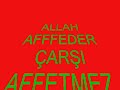 ALLAH AFFEDER ÇARŞI AFFETMEZ