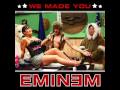 Eminem - We Made You