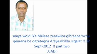 Ye Melese Zenawina Gibreaberochu Gemena Be Gazetegna Araya Woldu Sigalet !! 02 Sept 2012 !! Part Two