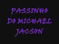 PASSINHO DO MICHAEL JACSON PASSINHO DO MICHAEL JACSON