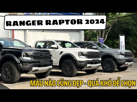 RANGER RAPTOR 2024 MÀU NÀO CŨNG ĐẸP QUÁ KHÓ ĐỂ CHỌN - CÓ TIỀN MUA XE NHƯNG CHƯA CHẮC ĐÃ SƯỚNG