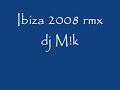 Ibiza 2008 rmx dj M!k