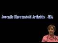 Juvenile Rheumatoid Arthritis - JRA