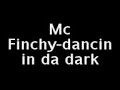 mc finchy-dancin in da dark