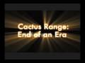 videos de Cactus Range:  End of an Era - Part 1 of 4