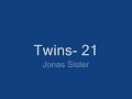 Twins- 21 *Jonas Sister*