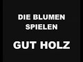 Die Blumen - Gut Holz (Live im GIG)