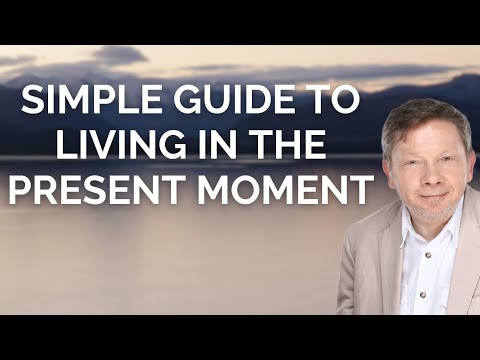 Eckhart Tolle’s Simple Guide to Living in the Present Moment
