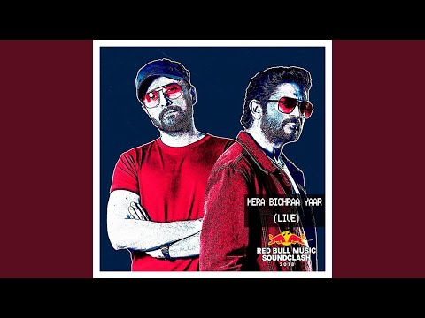 Mera Bichraa Yaar - Red Bull Soundclash (Live)