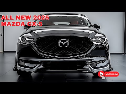 Kinh ngạc! 2025 Mazda CX-5 được tiết lộ! - Thiết kế tuyệt đẹp đáp ứng hiệu suất chưa từng có!