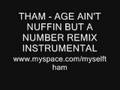THAM - Age Ain't nuffin remix