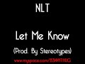 NLT - Let Me Know (Prod. By Stereotypes) NLT - Let Me Know (Prod. By Stereotypes)