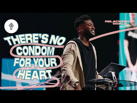 There’s No Condom For Your Heart // Relationship Goals Reloaded (Part 9)(Michael Todd)