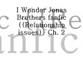 I Wonder Jonas Brothers fanfic {{Relationship issues}} Ch. 2