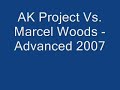AK Project Vs Marcel Woods - Advanced 2007 AK Project Vs Marcel Woods - Advanced 2007