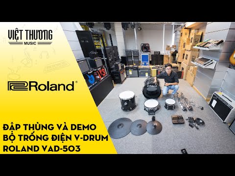 Đập thùng và demo bộ trống điện Roland VAD-503 hơn 100tr