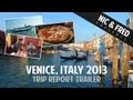 Venice 2013 Trip Report Trailer