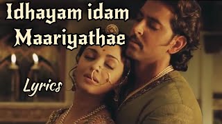Idhayam Idam Maariyathae Lyrics Jodha Akbar Tamil 
