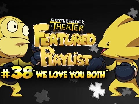 WE LOVE YOU BOTH - Battleblock Theater Featured Playlist w/Nova & Immortal Ep.38