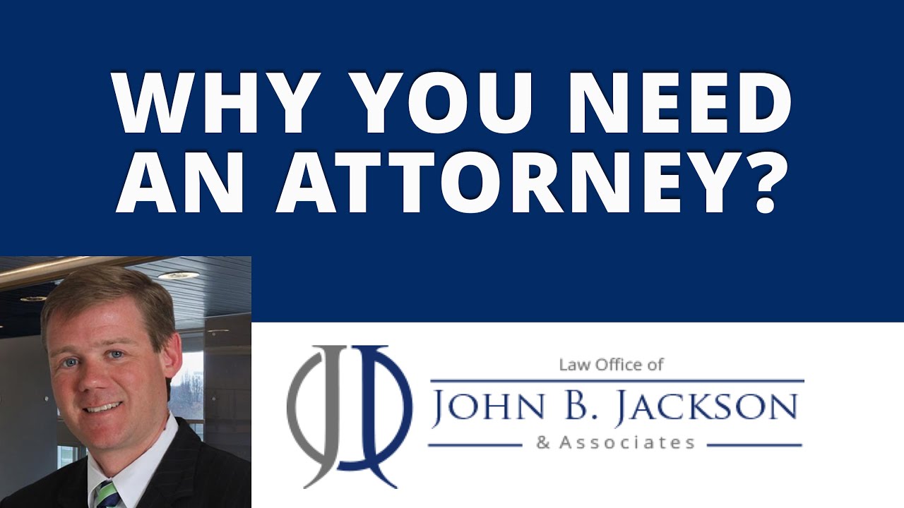 Why do you need an attorney?