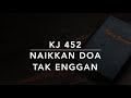 KJ 452 Naikkan Doa Tak Enggan