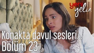 Yeni Gelin 23 Bölüm - Konakta Davul Sesleri