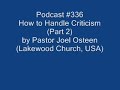 Podcast #336How to handle criticism (Part 2 of 3)Pastor Joel Osteen(Lakewood Church, USA)