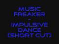 Music Freaker - Impulsive Dance (Short Cut)