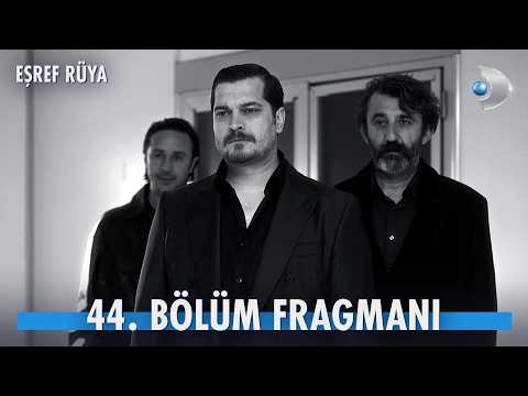 Eşref Rüya 44. Bölüm Fragmanı                                                                                                                                                                                                                             
