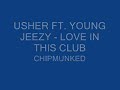 USHER FT. YOUNG JEEZY - LOVE IN THIS CLUB CHIPMUNKED