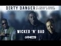 Dirty Danger Wicked N Bad Official Music Video and Lyrics