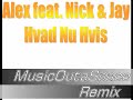 Alex Feat Nick & Jay - Hvad Nu Hvis (MOS Remix)