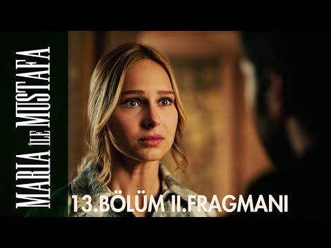 Maria ile Mustafa 13. Bölüm 2. Fragmanı                                                                                                                                                                                                                   