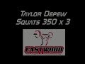 Taylor Depew Squats 350 x 3