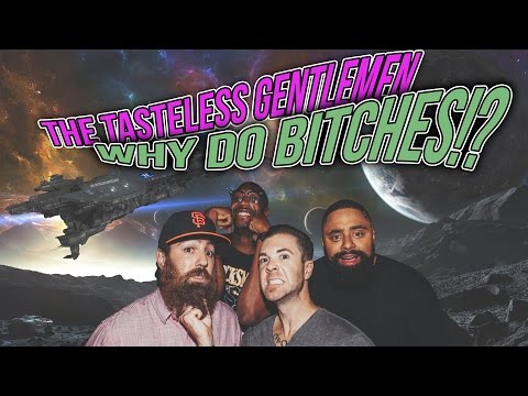 Why Do Bitches!? – The Tasteless Gentlemen – Episode 56