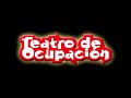 Teatro de Ocupación - Trailer