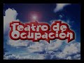 Teatro de Ocupación - Trailer