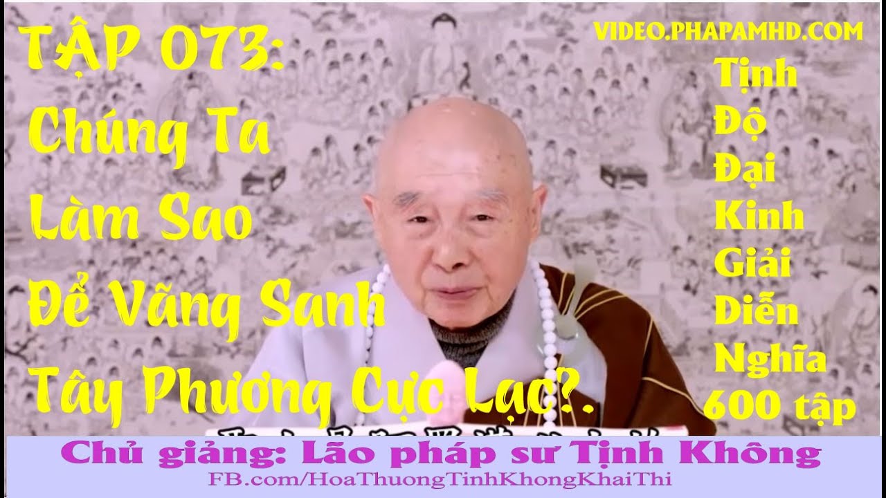 TẬP 073, Chúng Ta Làm Sao Để Vãng Sanh Tây Phương Cực Lạc, Tịnh Độ Đại Kinh Giải Diễn Nghĩa, Diệu Âm