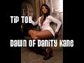 **TiP T0E** DAWN 0F DANiTY KANE **TiP T0E** DAWN 0F DANiTY KANE