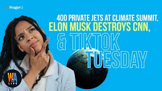 400 Private Jets at Climate Summit, Elon Musk Destroys CNN & TikTok Tuesday - WIll & Amala LIVE