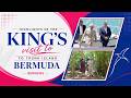 Highlights | Kings Visit To Trunk Island, Bermuda, May 2026