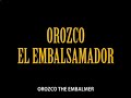 fodum   orozco el embalsamador trailer