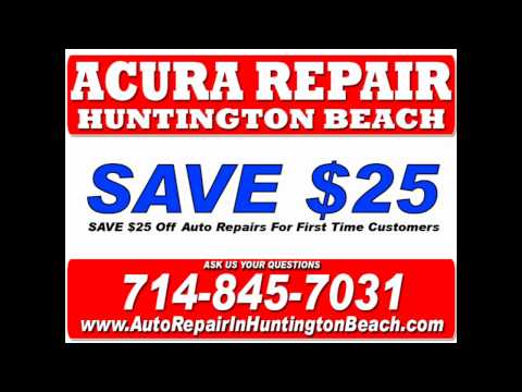 Acura Repairs Huntington Beach: 714-845-7031 ~ Dealership Repair Alternative