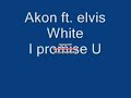 akon ft. Elvis White i promise U