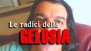 Le radici della GELOSIA