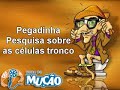 Mucao.com.br - Pegadinha - Pesquisa sobre Células Tronco